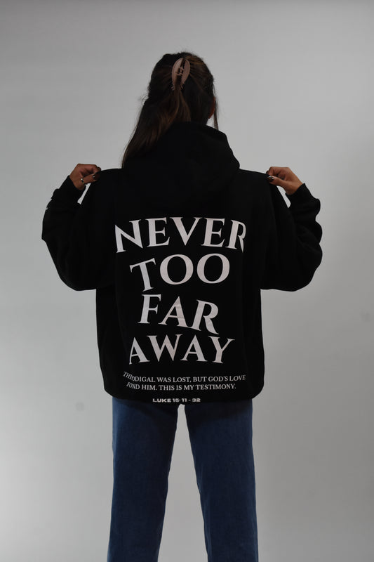 Never Too Far Away Unisex Hoodie Black