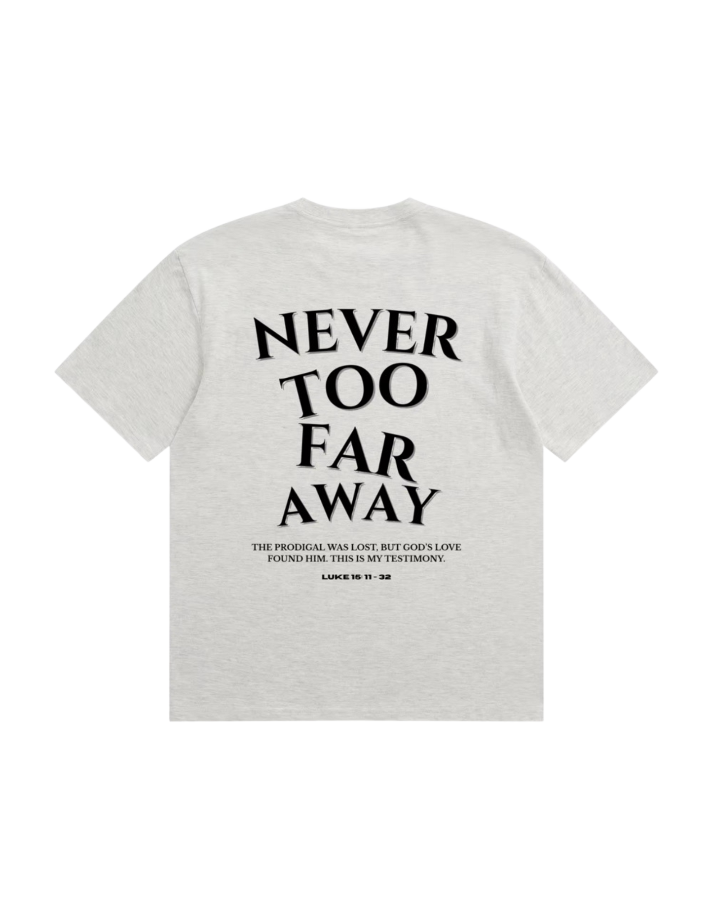 Never Too Far Away Unisex Tee Grey
