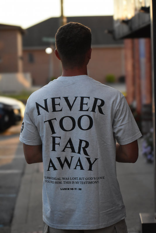 Never Too Far Away Unisex Tee Grey